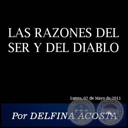 LAS RAZONES DEL SER Y DEL DIABLO - Por DELFINA ACOSTA - Lunes, 02 de Mayo de 2011